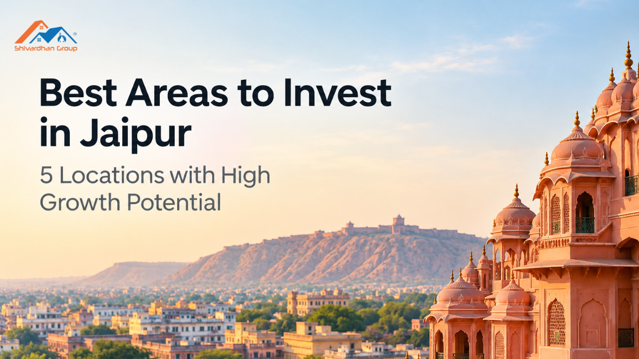 Best Areas to Invest in Jaipur: 5 Locations with High Growth Potential